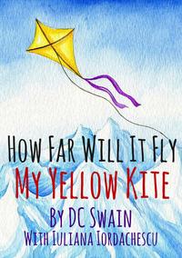 How Far Will It Fly?My Yellow Kite【電子書籍】[ DC Swain ]