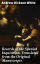 Records of the Spanish Inquisition, Translated from the Original Manuscripts