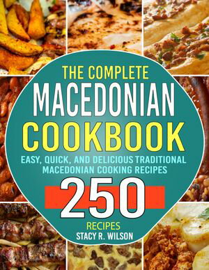 The Complete Macedonian Cookbook