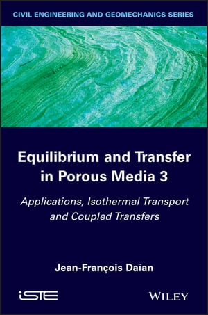 Equilibrium and Transfer in Porous Media 3 Applications, Isothermal Transport and Coupled TransfersŻҽҡ[ Jean-Fran?ois Da?an ]