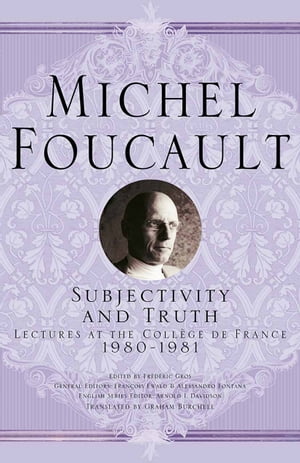 Subjectivity and Truth Lectures at the Coll?ge de France, 1980-1981Żҽҡ[ Michel Foucault ]