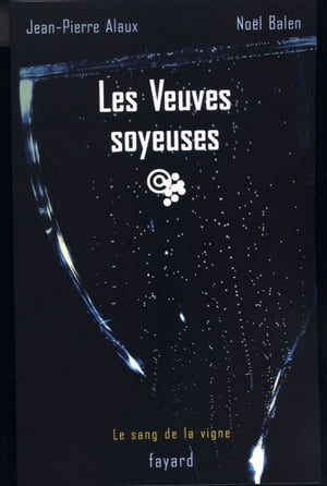 Les Veuves soyeuses Le sang de la vigne, tome 8