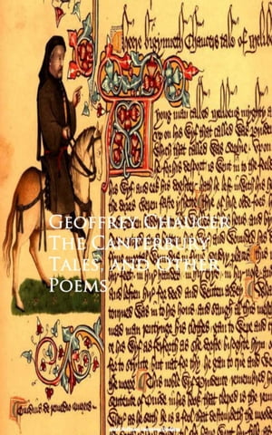 The Canterbury Tales, and Other Poems - Geoffrey Chaucer【電子書籍】[ Geoffrey Chaucer ]