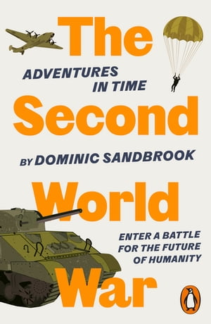 Adventures in Time: The Second World War【電子書籍】 Dominic Sandbrook