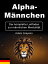 Alpha-M?nnchen Der komplette Leitfaden zur m?nnlichen Mentalit?tŻҽҡ[ Adam Greyson ]