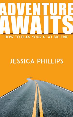 ŷKoboŻҽҥȥ㤨Adventure Awaits - How to Plan Your Next Big TripŻҽҡ[ Jessica Phillips ]פβǤʤ146ߤˤʤޤ