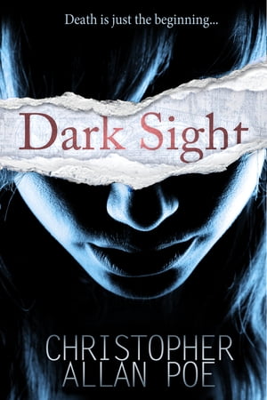Dark Sight【電子書籍】[ Christopher Allan Poe ]