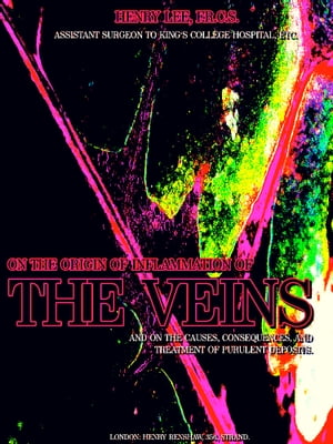 ŷKoboŻҽҥȥ㤨On the origin of inflammation of the veins and of the causes, consequences, and treatment of purulent depositsŻҽҡ[ Henry William Lee ]פβǤʤ196ߤˤʤޤ