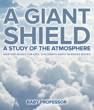 A Giant Shield : A Study of the Atmosphere - Weather Books for Kids | Children's Earth Sciences Books