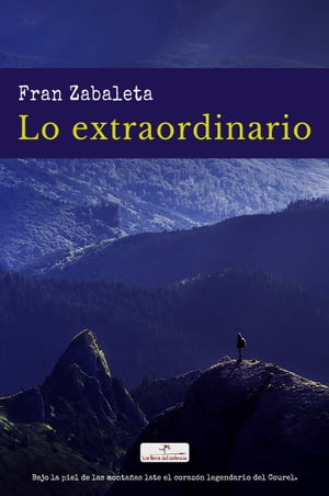 Lo extraordinario Bajo la piel de las monta?as late el coraz?n legendario del CourelŻҽҡ[ Fran Zabaleta ]