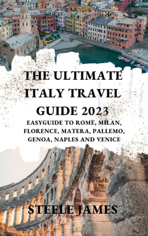 THE ULTIMATE ITALY TRAVEL GUIDE 2023