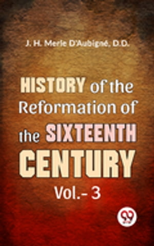 ŷKoboŻҽҥȥ㤨History Of The Reformation of The Sixteenth Century Vol.- 3Żҽҡ[ J. H. Merle D'Aubign?, D.D. ]פβǤʤ132ߤˤʤޤ