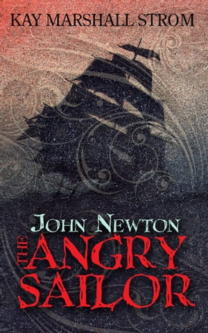 John Newton The Angry Sailor