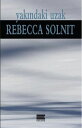 ŷKoboŻҽҥȥ㤨Yak?ndaki UzakŻҽҡ[ Rebecca Solnit ]פβǤʤ90ߤˤʤޤ