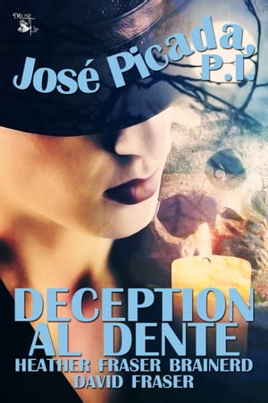 Jos? Picada, P.I.: Deception Al Dente【電子書籍】[ Heather Fraser Brainerd, David Fraser ]