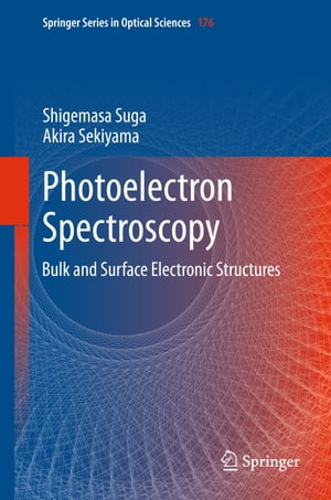 Photoelectron Spectroscopy Bulk and Surface Electronic StructuresŻҽҡ[ Shigemasa Suga ]