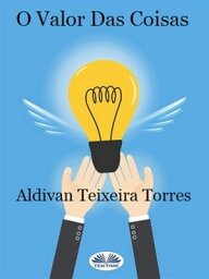 O Valor Das Coisas【電子書籍】[ Aldivan Teixeira Torres ]