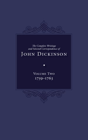 The Complete Writings and Selected Correspondence of John Dickinson