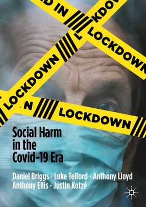 Lockdown Social Harm in the Covid-19 EraŻҽҡ[ Daniel Briggs ]