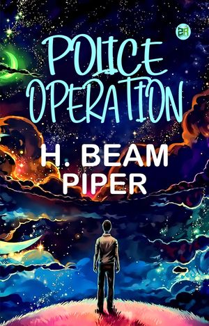 Police OperationŻҽҡ[ H. Beam Piper ]