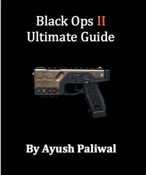 Black Ops 2 Ultimate Guide