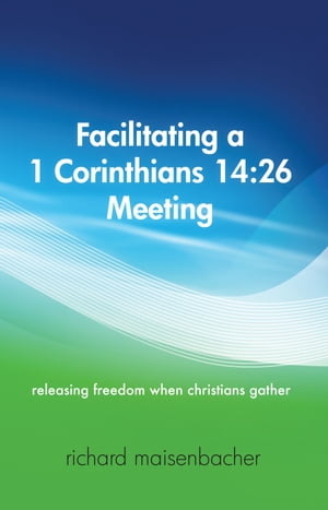 Facilitating a 1 Corinthians 14:26 Meeting