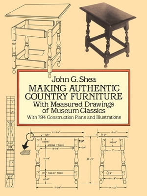 Making Authentic Country Furniture With Measured Drawings of Museum Classics