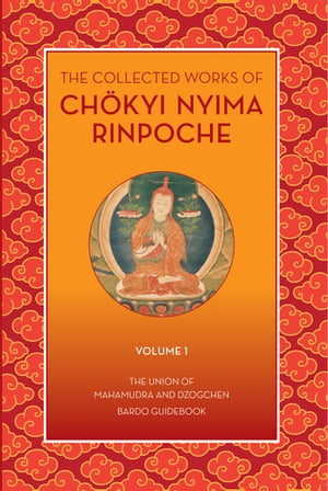 The Collected Works of Chokyi Nyima Rinpoche Volume I