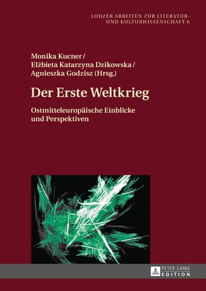 Der Erste Weltkrieg Ostmitteleuropaeische Einblicke und Perspektiven