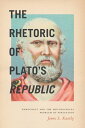 ŷKoboŻҽҥȥ㤨The Rhetoric of Plato's Republic Democracy and the Philosophical Problem of PersuasionŻҽҡ[ James L. Kastely ]פβǤʤ4,059ߤˤʤޤ