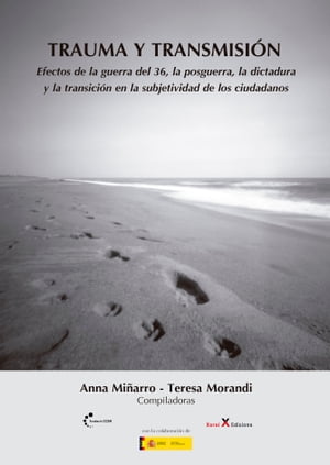 Trauma y transmisi?n Efectos de la guerra del 36, la posguerra, la dictadura y la transici?n en la subjetividad de los ciudadanos