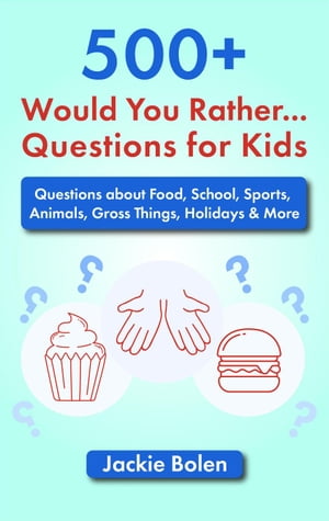 ŷKoboŻҽҥȥ㤨500+ Would You Rather Questions for Kids: Questions about Food, School, Sports, Animals, Gross Things, Holidays & MoreŻҽҡ[ Jackie Bolen ]פβǤʤ150ߤˤʤޤ