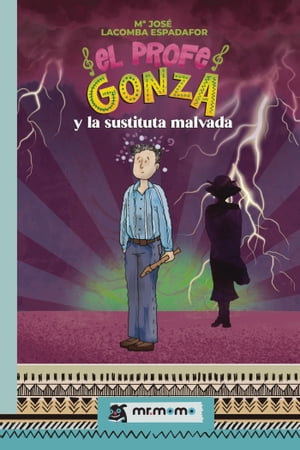 El profe Gonza y la sustituta malvada【電子書籍】 Mar a Jos Lacomba Espadafor