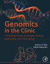 Genomics in the Clinic A Practical Guide to Genetic Testing, Evaluation, and Cou...