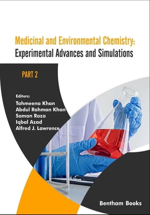 Medicinal and Environmental Chemistry: Experimental Advances and Simulations (Part II)【電子書籍】 Tahmeena Khan