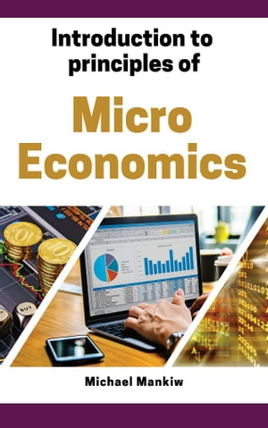 Introduction to Principles of Microeconomics【電子書籍】 Michael Mankiw