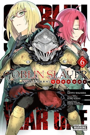 Goblin Slayer Side Story: Year One, Vol. 6 (manga)【電子書籍】 Kumo Kagyu