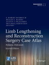 Limb Lengthening and Reconstruction Surgery Case Atlas Pediatric Deformity【電子書籍】
