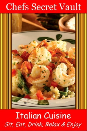 Italian Cuisine: Sit, Eat, Drink, Relax & Enjoy