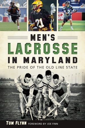 ŷKoboŻҽҥȥ㤨Men's Lacrosse in Maryland The Pride of the Old Line StateŻҽҡ[ Tom Flynn ]פβǤʤ1,917ߤˤʤޤ