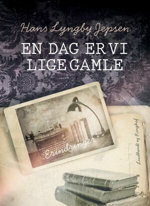En dag er vi lige gamleŻҽҡ[ Hans Lyngby Jepsen ]