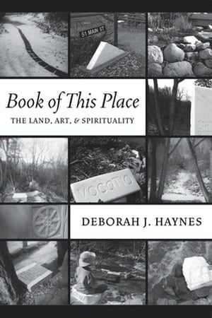 Book of This Place The Land, Art, and Spirituality【電子書籍】[ Deborah J. Haynes ]