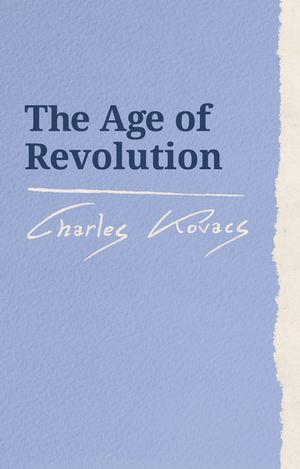 ŷKoboŻҽҥȥ㤨The Age of RevolutionŻҽҡ[ Charles Kovacs ]פβǤʤ2,598ߤˤʤޤ