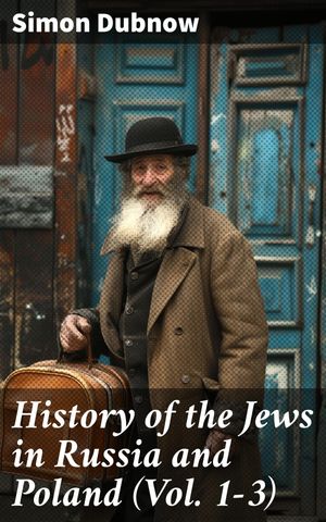 ŷKoboŻҽҥȥ㤨History of the Jews in Russia and Poland (Vol. 1-3 Exploring the Jewish Experience in Russia and PolandŻҽҡ[ Simon Dubnow ]פβǤʤ300ߤˤʤޤ