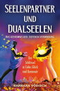 Seelenpartner und Dualseelen Das Geheimnis der tieferen Verbindung - Der Schl?ssel zu Liebe, Gl?ck und Harmonie