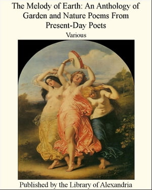 ŷKoboŻҽҥȥ㤨The Melody of Earth: An Anthology of Garden and Nature Poems From Present-Day PoetsŻҽҡ[ Various Authors ]פβǤʤ1,200ߤˤʤޤ