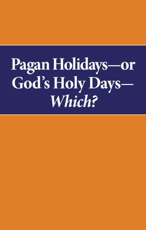 Pagan Holidaysーor God's Holy DaysーWhich?