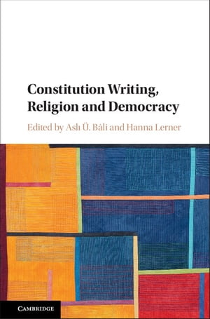 Constitution Writing, Religion and Democracy【電子書籍】