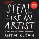 Steal Like an Artist 10 Things Nobody Told You About Being Creative【電子書籍】 Austin Kleon