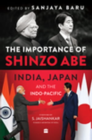 The Importance of Shinzo Abe India, Japan and the Indo-Pacific